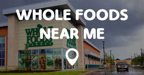 whole foods enar me|whole foods near me weekly ad.